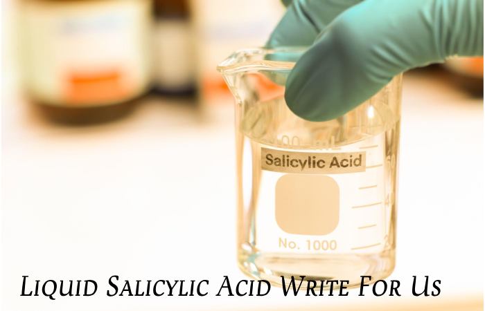 Liquid Salicylic Acid Write For Us (2)