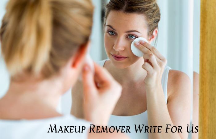 Makeup Remover Write For Us