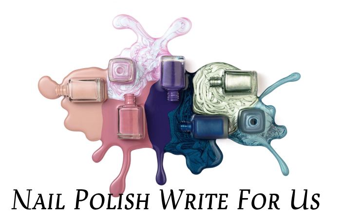 Nail Polish Write For Us