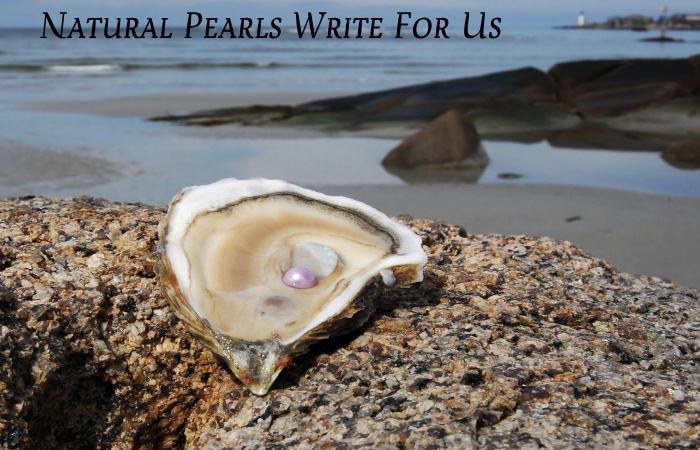 Natural Pearls Write For Us