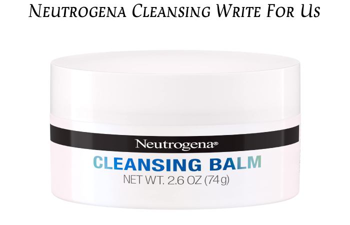 Neutrogena Cleansing Write For Us