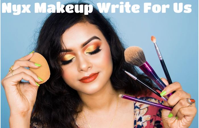 Nyx Makeup Write For Us