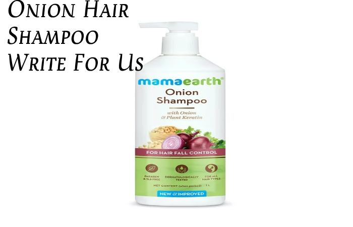 Onion Hair Shampoo Write For Us