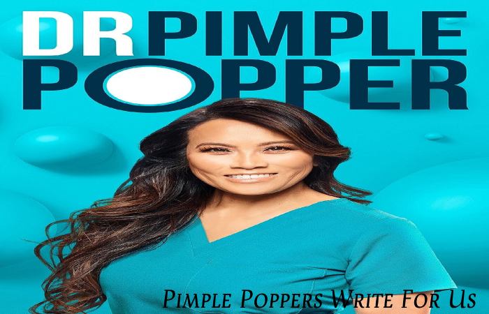 Pimple Poppers Write For Us,
