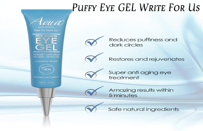 Puffy Eye GEL Write For Us