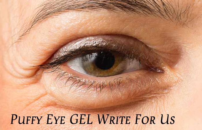 Puffy Eye Write For Us