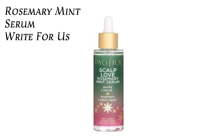 Rosemary Mint Serum Write For Us 
