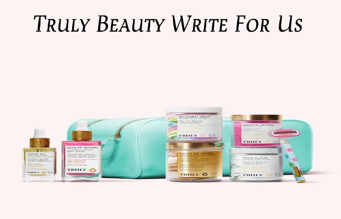 Truly Beauty Write For Us (1)