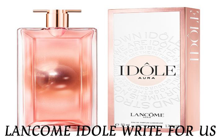 lancome idole write for us