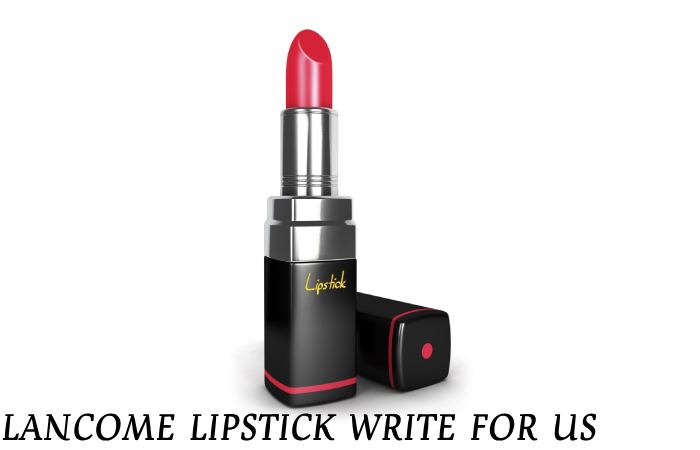 lancome lipstick write for us