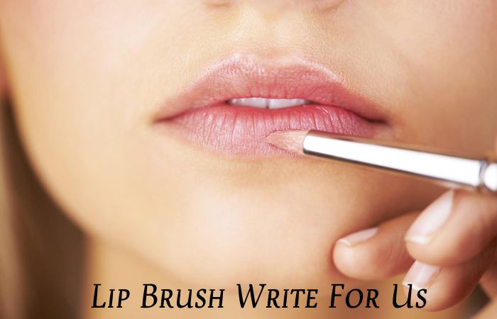 lip brush write for us