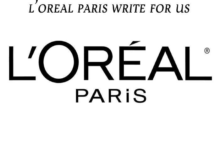 l'oreal paris write for us