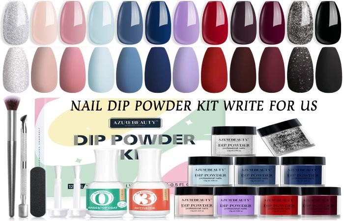 nail dip powder kit write for us