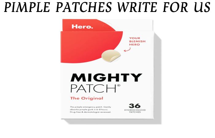 pimple patches write for us