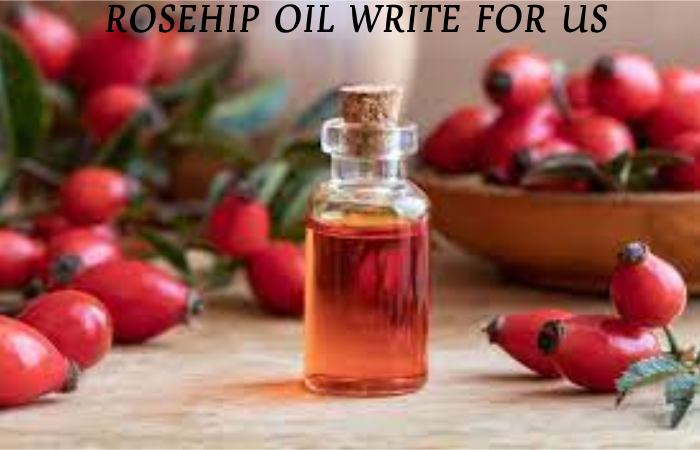 rosehip oil write for us