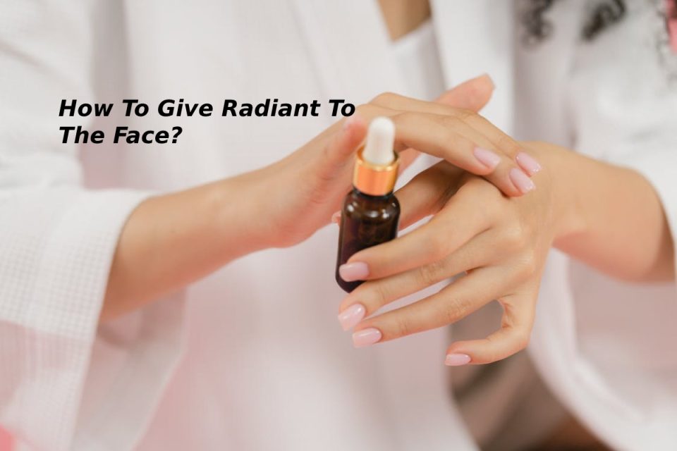 Give Radiant To The Face
