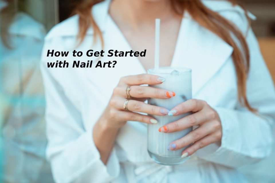 How to Get Started with Nail Art?