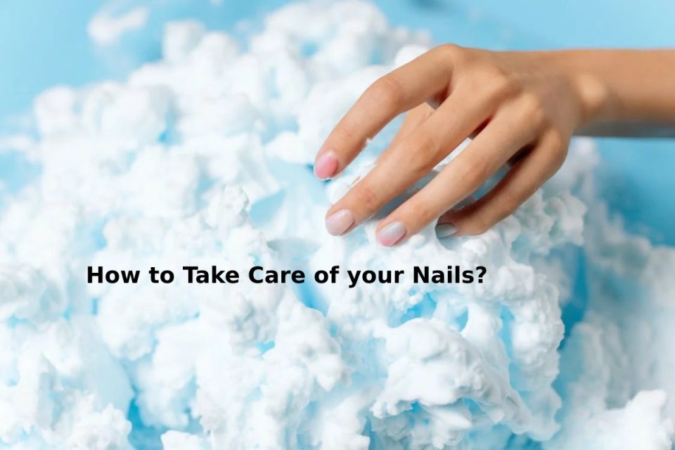 How to Take Care of your Nails?